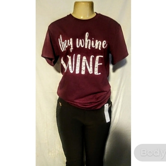 They Whine I Wine Shirt - The Fix Clothing